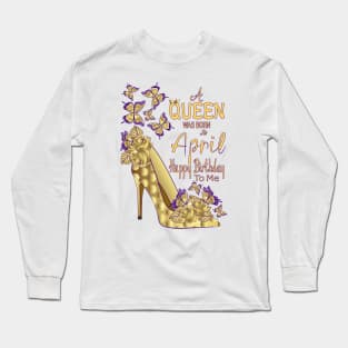 A Queen Was Born In April Long Sleeve T-Shirt